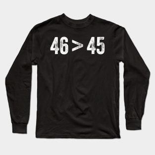 Trump Lost Shirt 46 > 45 Biden Won Long Sleeve T-Shirt